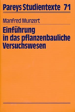 Einführung in das pflanzenbauliche Versuchswesen. Grundlagen und Praxis des Versuchswesens im landwirtschaftlichen, gärtnerischen und forstwirtschaftlichen Pflanzenbau Education & Training