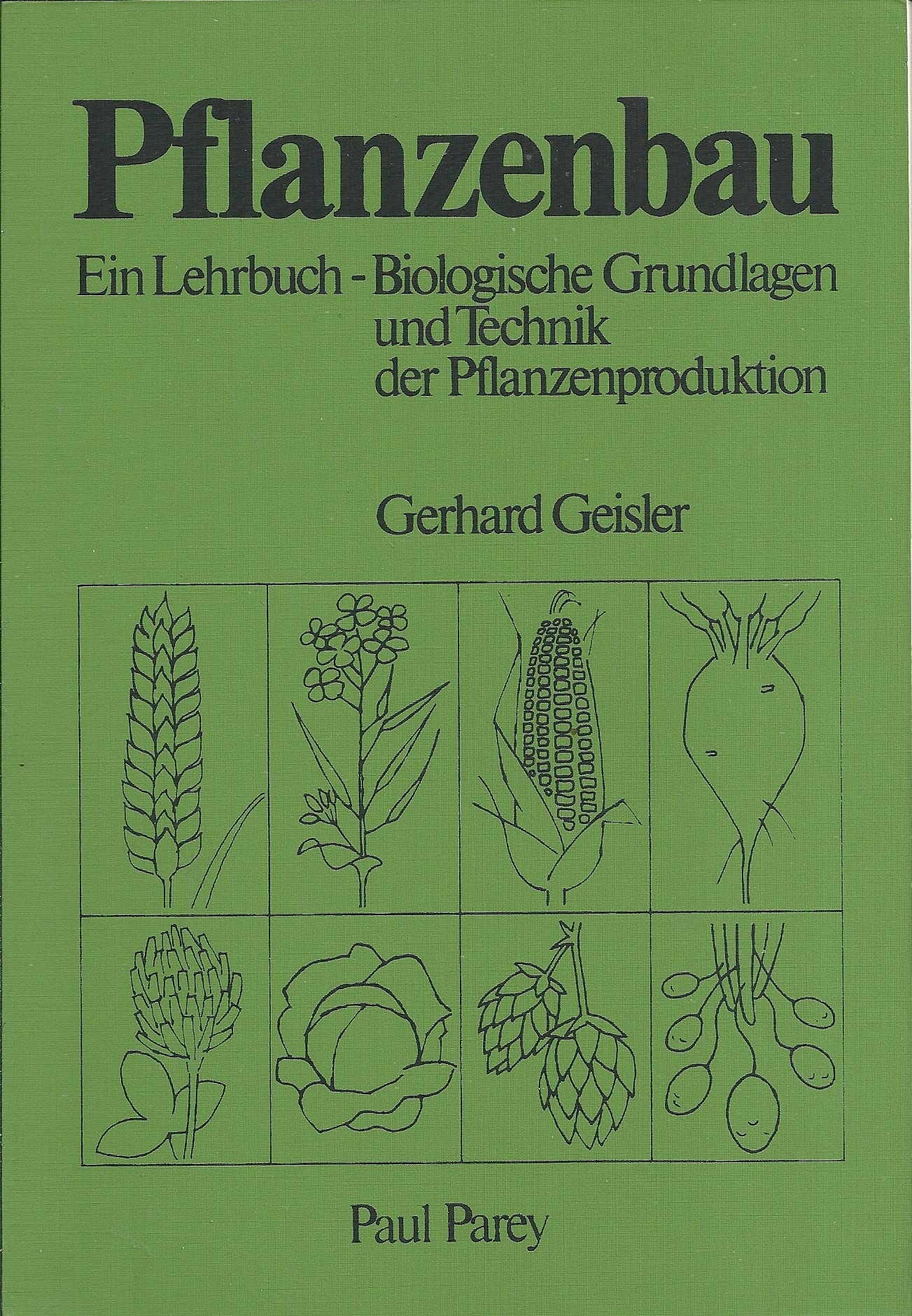 Pflanzenbau.. Ein Lehrbuch - Biologische Grundlagen und Technik der Pflanzenproduktion Leisure, Home & Garden