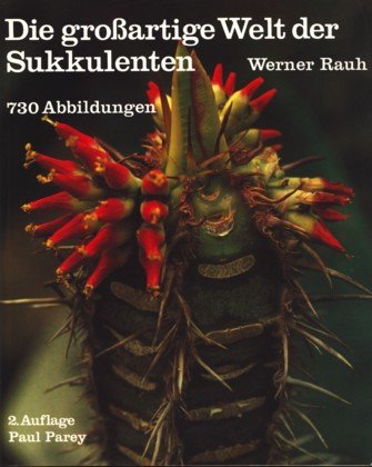 Die grossartige Welt der Sukkulenten. Anzucht, Kultur und Beschreibung ausgewählter sukkulenter Pflanzen mit Ausnahme der Kakteen Leisure, Home & Garden
