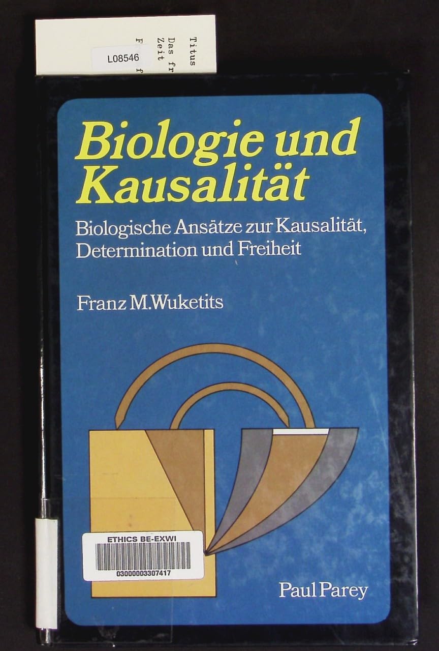 Biologie und Kausalität. Biologische Ansätze zur Kausalität, Determination und Freiheit Philosophy
