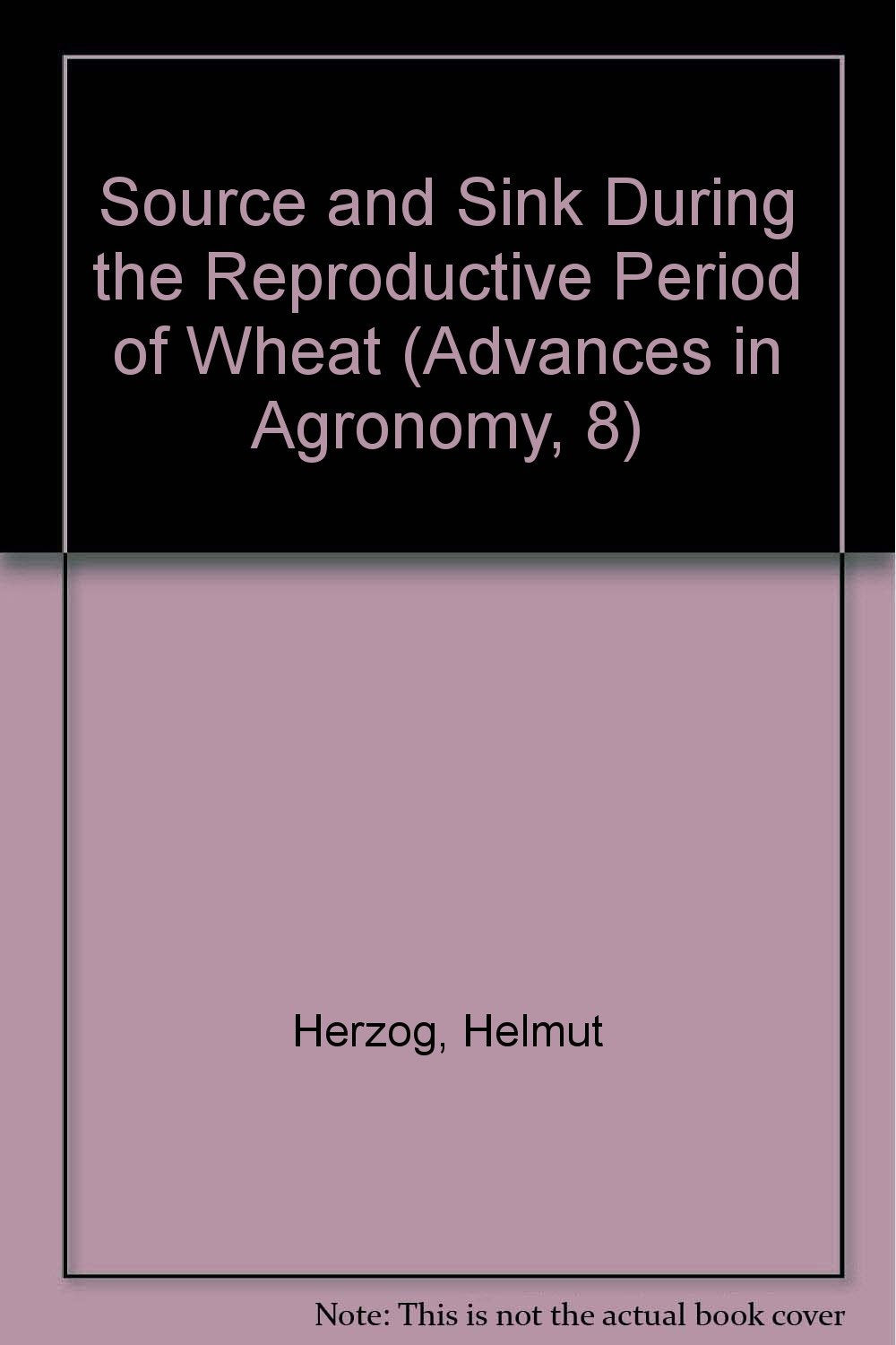 Source and Sink During the Reproductive Period of Wheat Development and Its Regulation With Special Reference to Cytokinins (Advances in Agronomy, 8) book