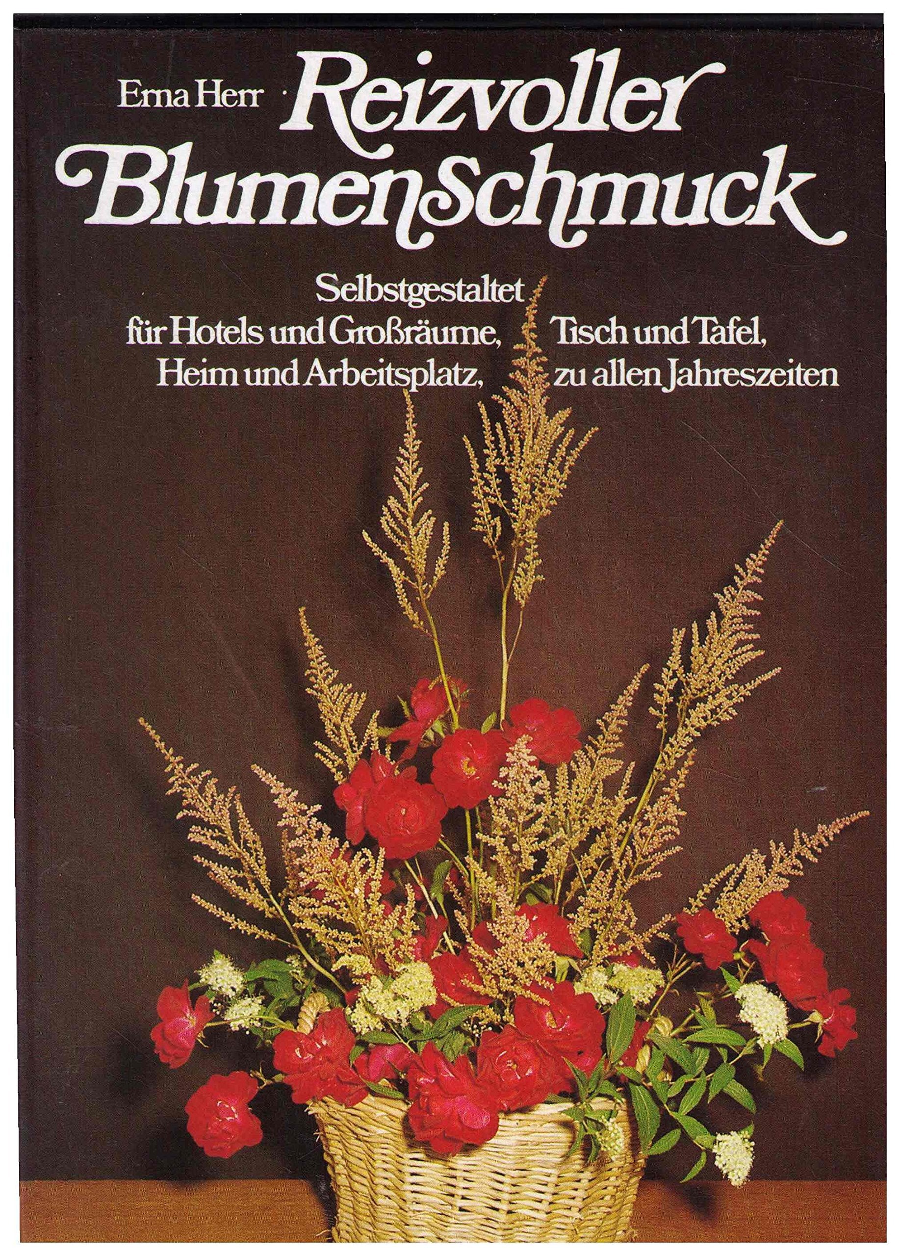 Reizvoller Blumenschmuck selbstgestaltet für Hotels u. Grossräume, Tisch u. Tafel, Heim u. Arbeitspl Books