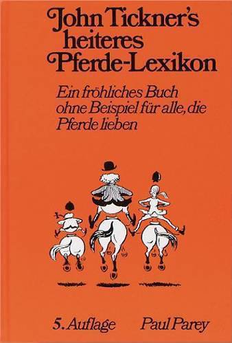 John Tickner's heiteres Pferdelexikon. Ein fröhliches Buch ohne Beispiel für alle, die Pferde lieben Learning & Reference