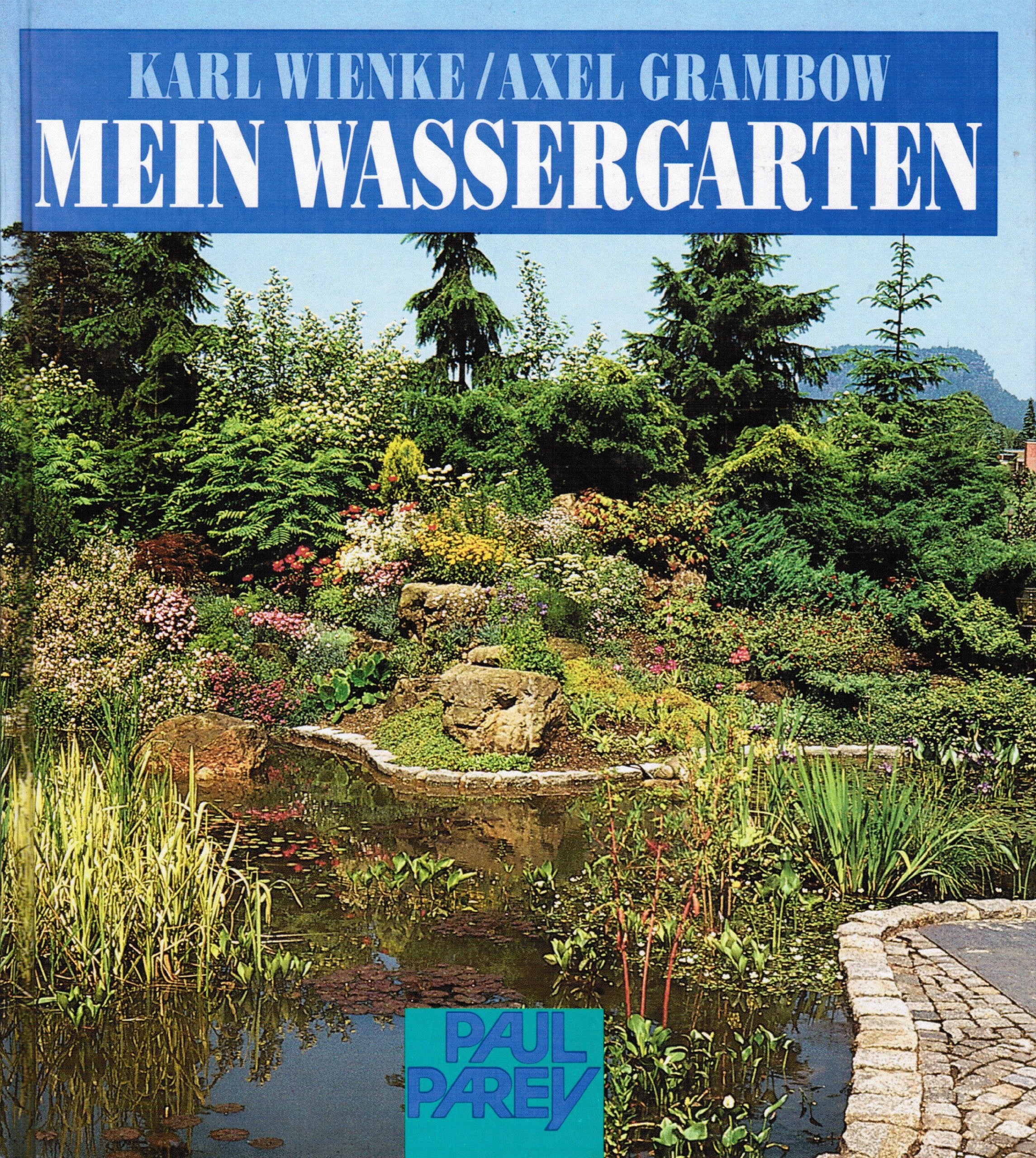 Mein Wassergarten. Planen und Gestalten eines Lebensraumes für Pflanzen und Tiere im Garten Garden & Plants