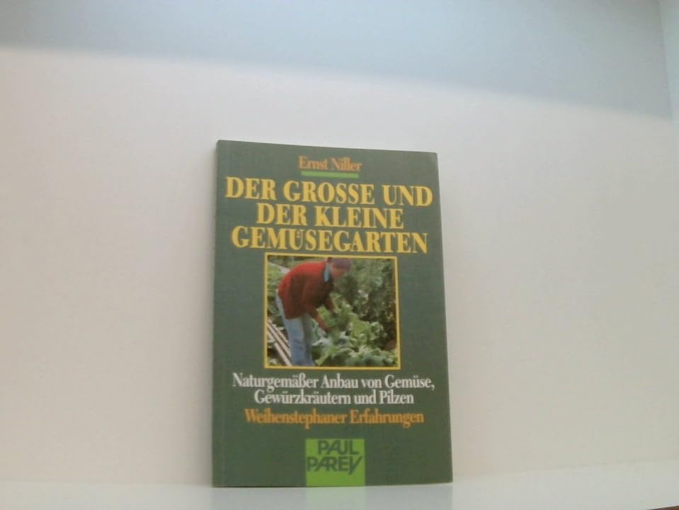 Der grosse und der kleine Gemüsegarten. Naturgemässer Anbau von Gemüse, Gewürzkräutern und Pilzen. Weihenstephaner Erfahrungen Garden & Plants