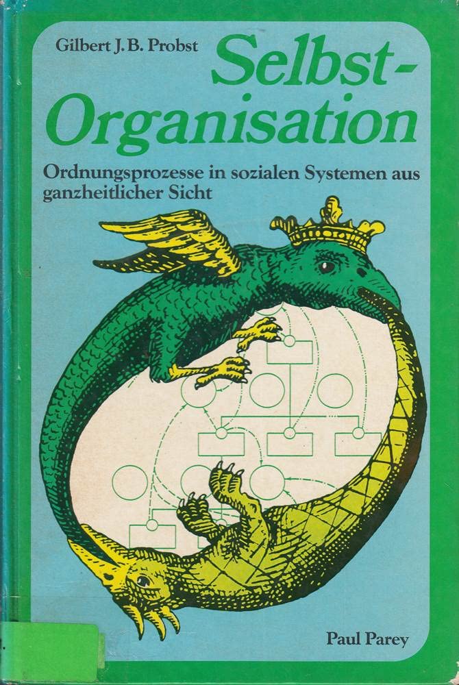Selbst-Organisation. Ordnungsprozesse in sozialen Systemen aus ganzheitlicher Sicht Business, Finance & Career
