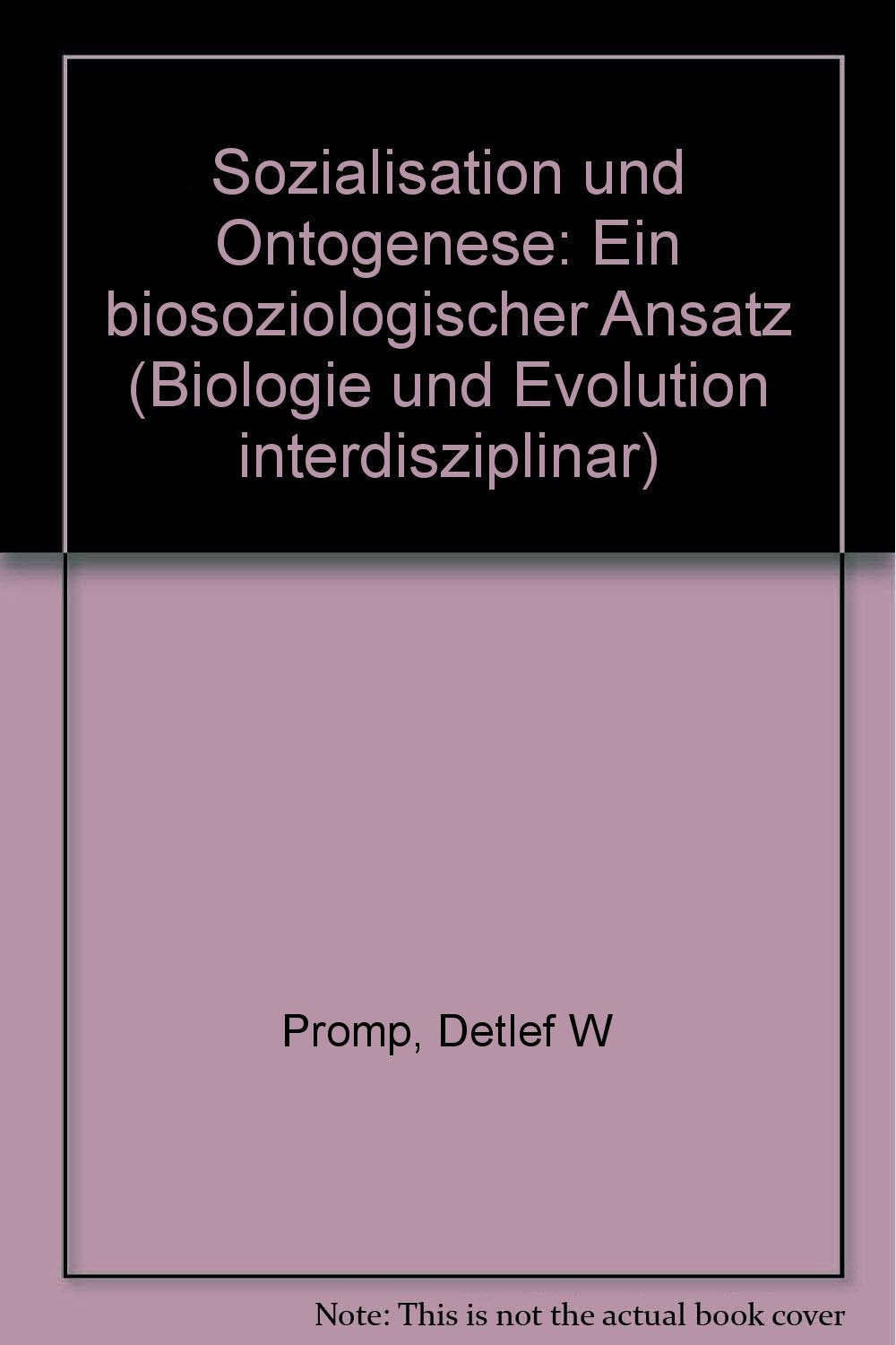 Sozialisation und Ontogenese. Ein biosoziologischer Ansatz Social Sciences