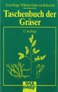 Taschenbuch der Gräser. Erkennung und Bestimmung, Standort und Vergesellschaftung, Bewertung und Verwendung Garden & Plants