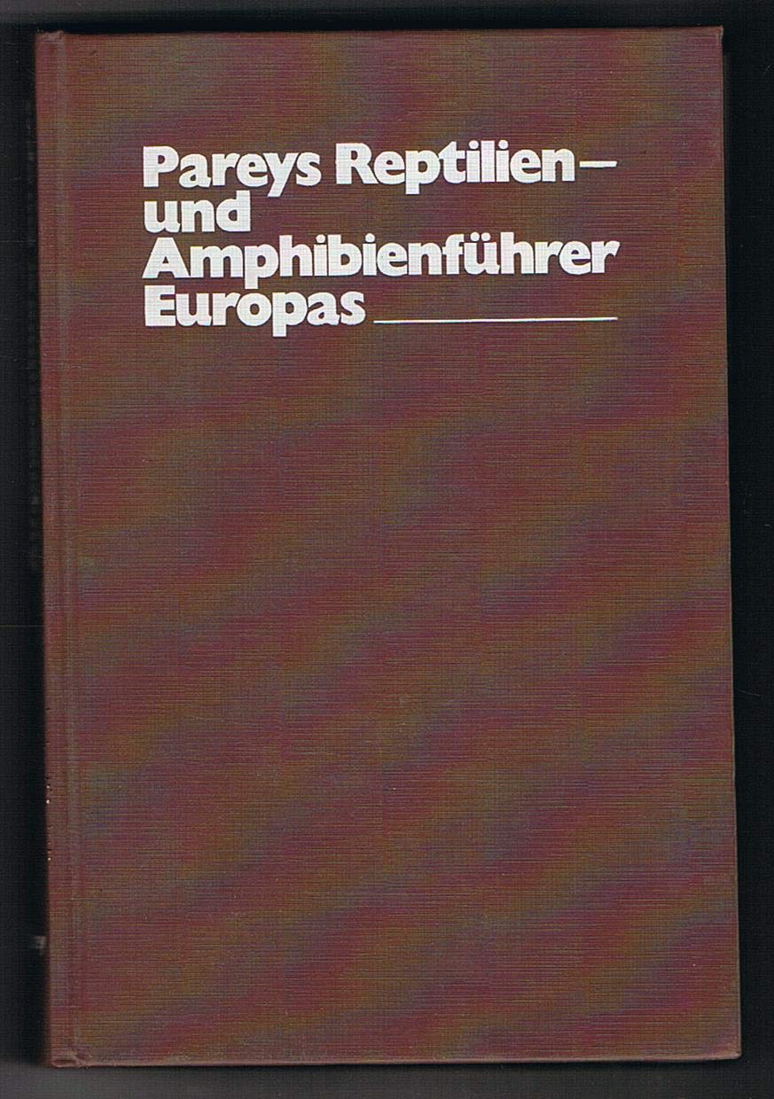 Pareys Reptilien- und Amphibienführer Europas. Ein Bestimmungsbuch für Biologen und Naturfreunde Books