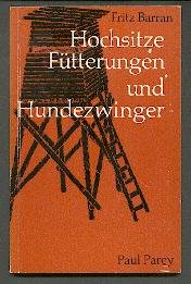 Hochsitze, Fütterungen und Hundezwinger. Eine Anleitung für den Selbstbau kleinerer jagdlicher Bauten und Anlagen. Books