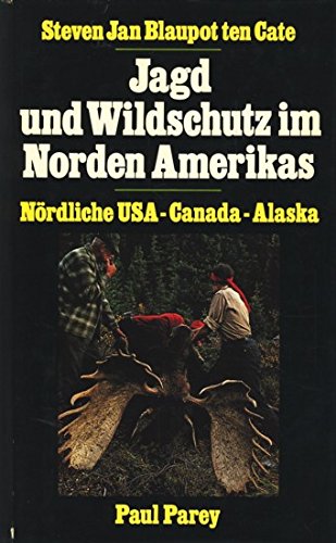Jagd und Wildschutz in Norden Amerikas - Nördliche USA, Canada, Alaska. book
