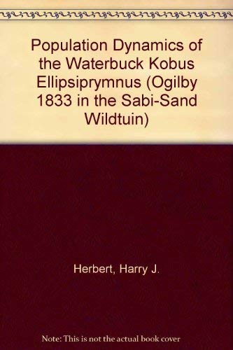 Population Dynamics of the Waterbuck Kobus Ellipsiprymnus (Ogilby 1833 in the Sabi-Sand Wildtuin) Books
