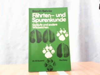 Fährten- und Spurenkunde. Ein Hilfsbuch für den Jäger und für den Naturfreund über Fährten, Spuren, Geläufe und andere Wildzeichen Natural Sciences