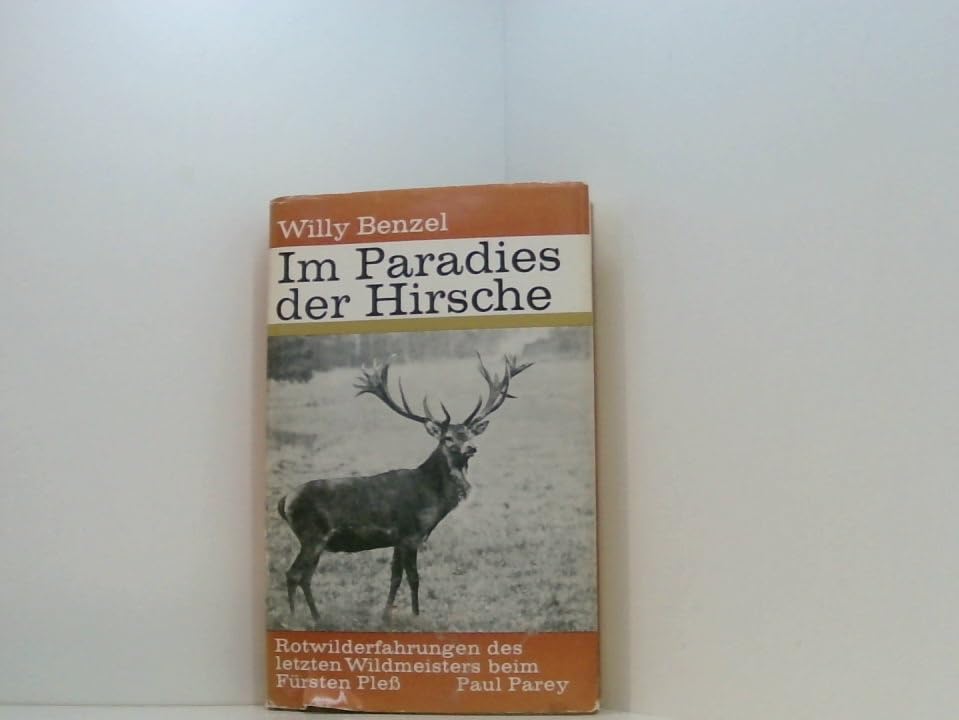 Im Paradies der Hirsche. Rotwilderfahrungen und Jagderinnerungen des letzten Wildmeisters beim Fürsten Pleß book