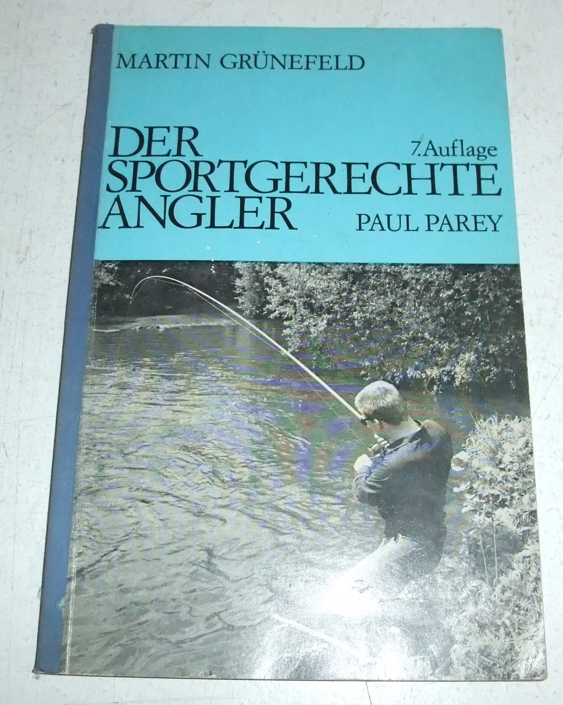 Der sportgerechte Angler. Kurzleitfaden für die Sportfischerprüfung und für die Praxis der Sportfischerei einschließlich Turniersport Leisure & Fun