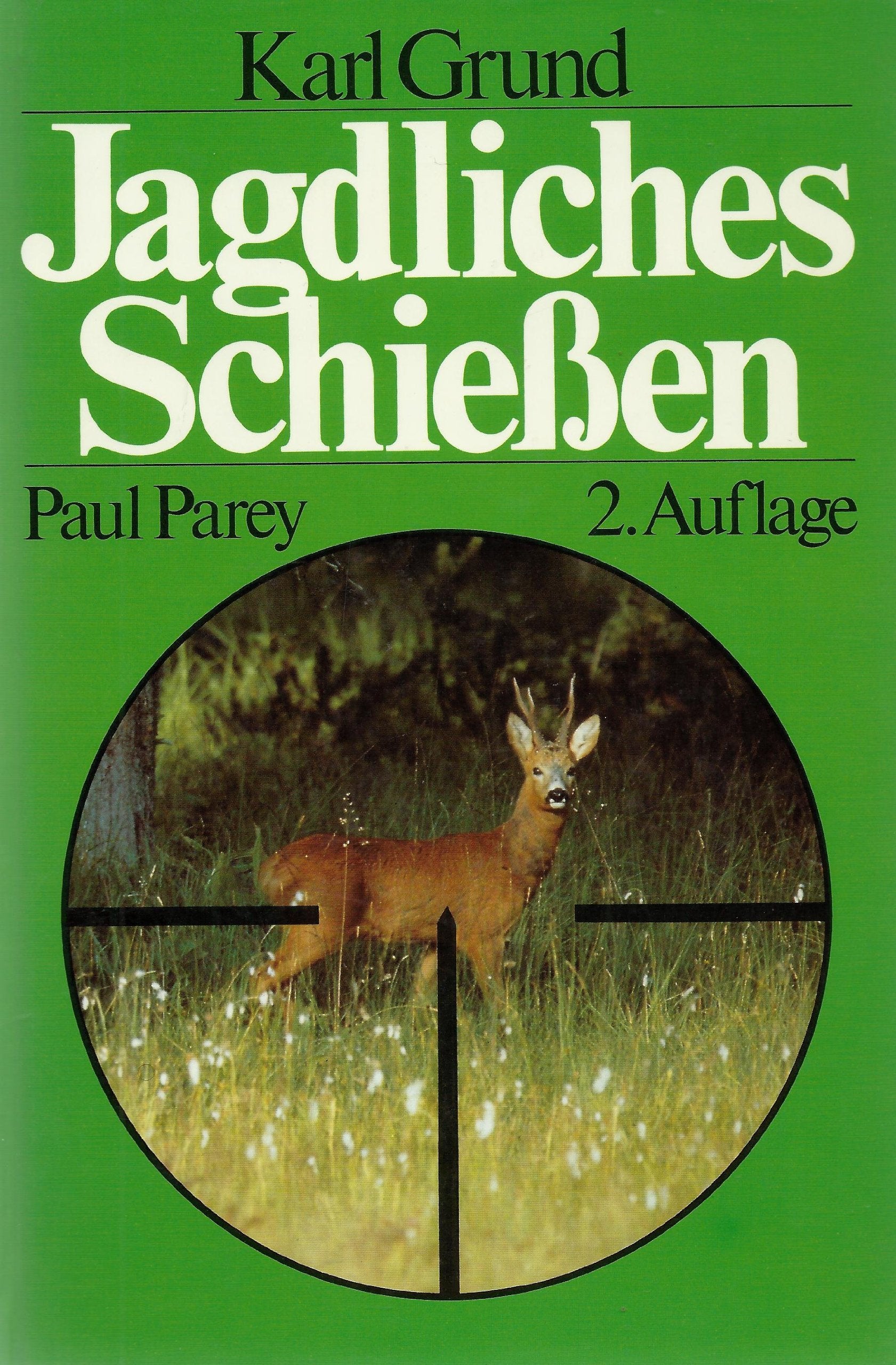 Jagdliches Schiessen. Mit Büchse, Flinte und Kurzwaffe auf dem Stand und im Revier Natural Sciences