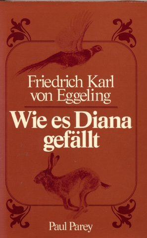 Wie es Diana gefällt. Aus eines Jägers hellen und dunklen Stunden Leisure & Fun