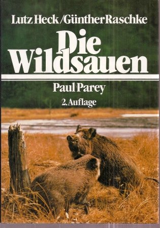 Die Wildsauen. Naturgeschichte, Ökologie, Hege und Jagd Natural Sciences
