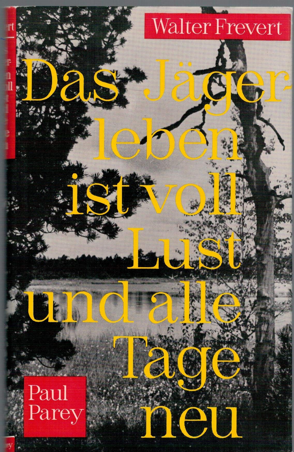Das Jägerleben ist voll Lust und alle Tage neu. Jagdliche und andere Erinnerungen Sports