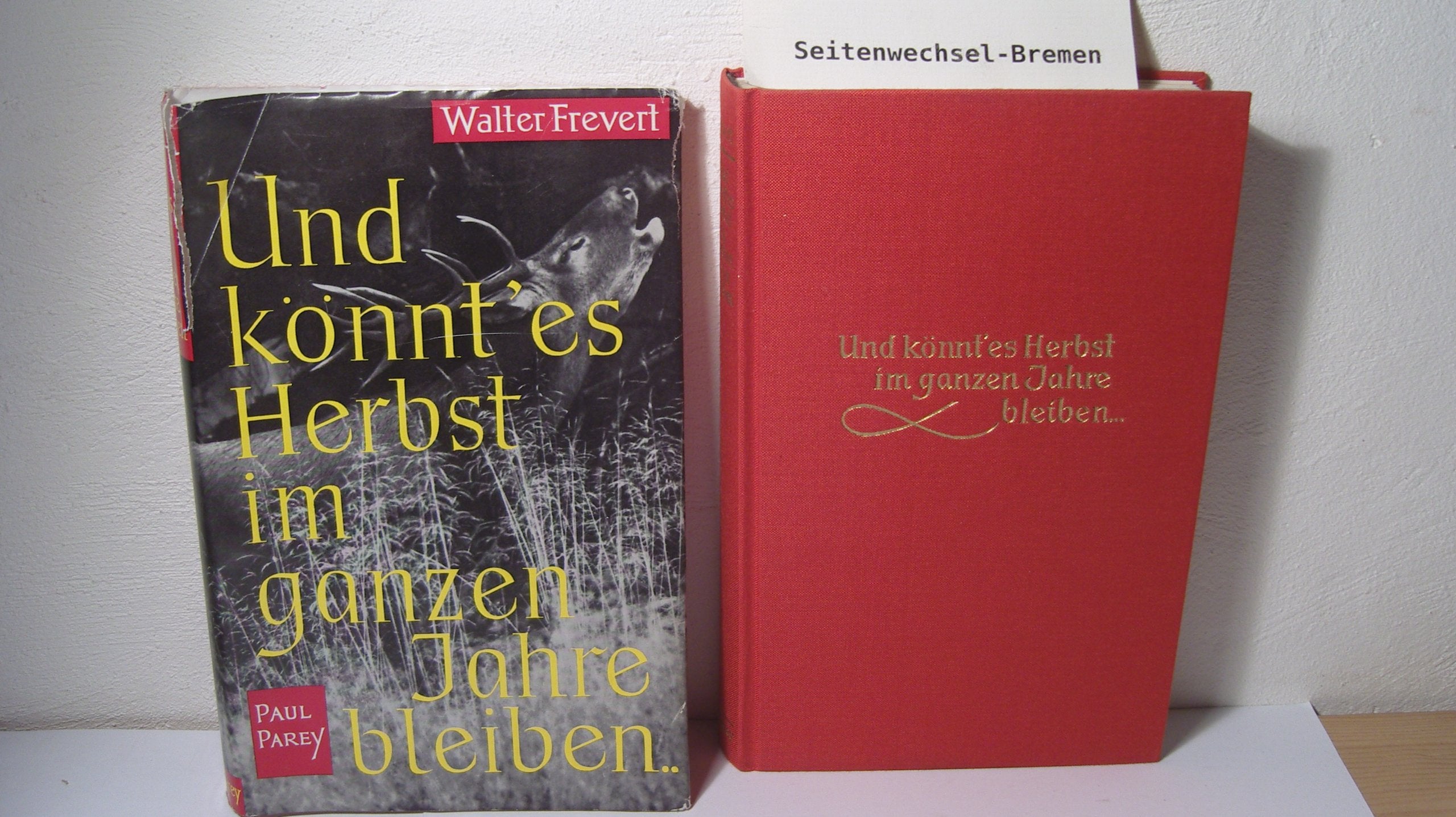Und könnt´ es Herbst im ganzen Jahre bleiben. Jagdliche und andere Erinnerungen. Books