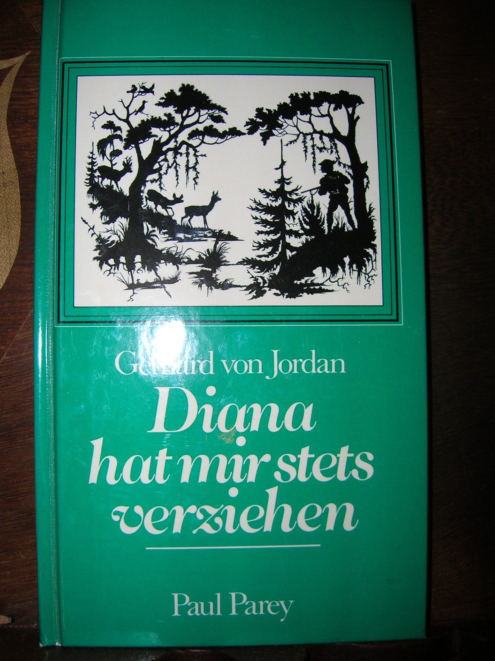 Diana hat mir stets verziehen. Von den Taten und Untaten eines miserablen Jägers Natural Sciences