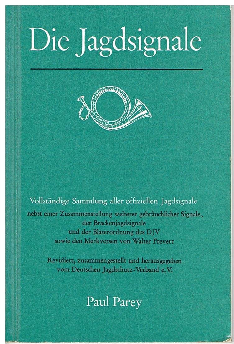 Die Jagdsignale - Vollständige Sammlung aller offiziellen Jagdsignale nebst einer Zusammenstellung weiterer gebräuchlicher Signale, der Brackenjagdsignale sowie den Merkversen von Walter Frevert Books