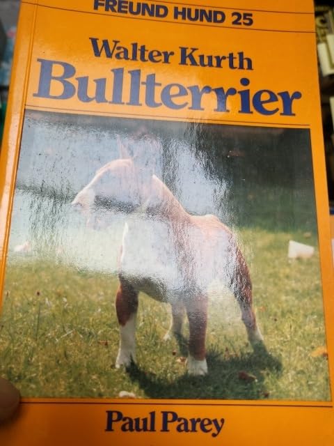 Der Bullterrier. Mit den verwandten Rassen Miniatur-Bullterrier, Staffordshire-Bullterrier und American Staffordshire-Terrier. Herkunft, Standard, Zucht und Haltung Books