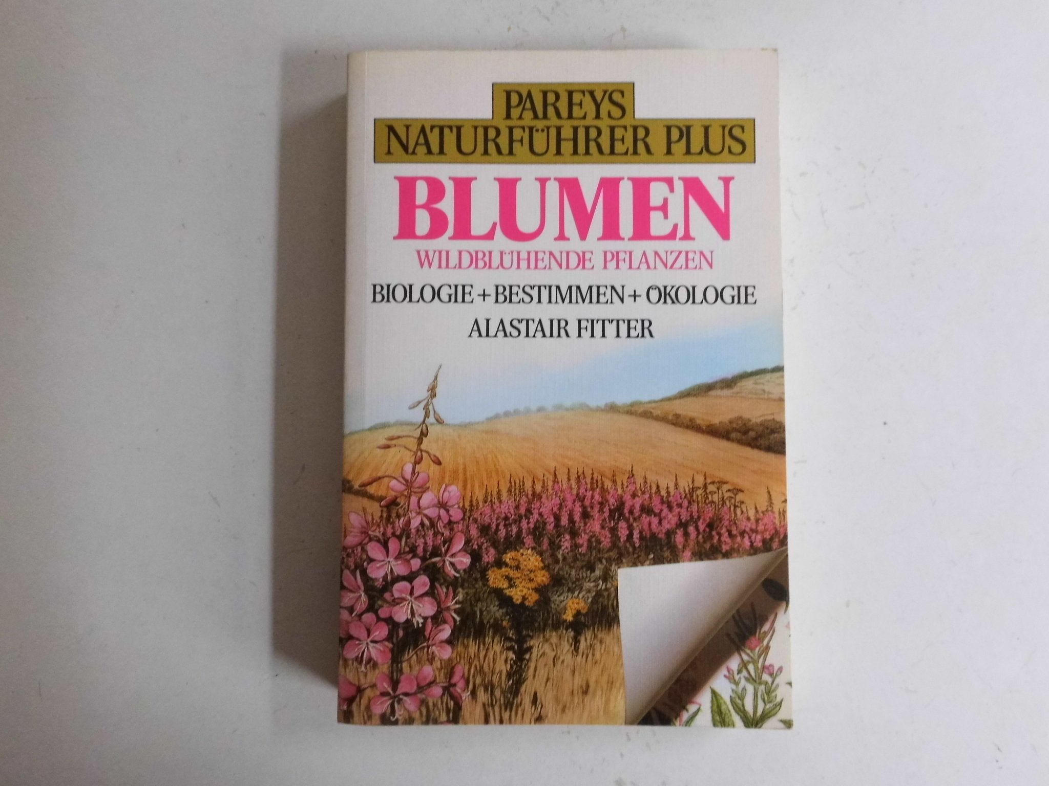 Pareys Naturführer Plus. Blumen. Wildblühende Pflanzen. Biologie + Bestimmen + Ökologie Leisure, Home & Garden