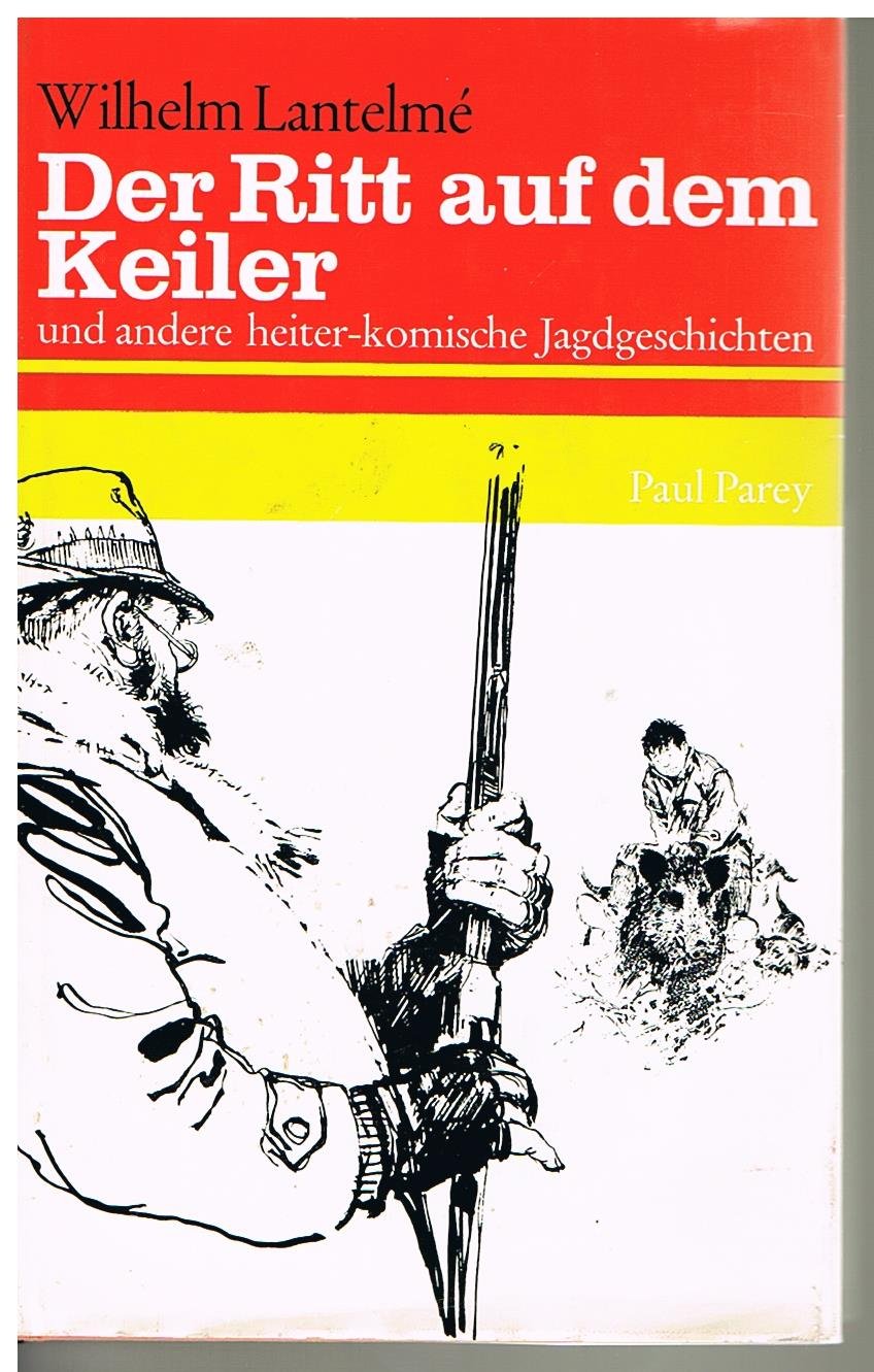 Der Ritt auf dem Keiler und andere heiter-komische Jagdgeschichten Natural Sciences
