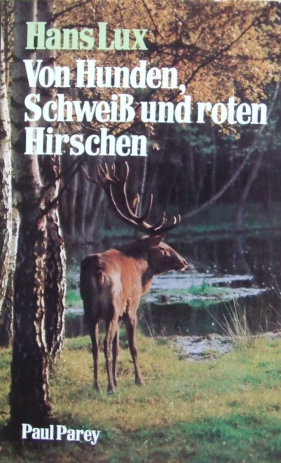 Von Hunden, Schweiß und roten Hirschen. Vom Waidwerk auf der roten Fährte Leisure & Fun