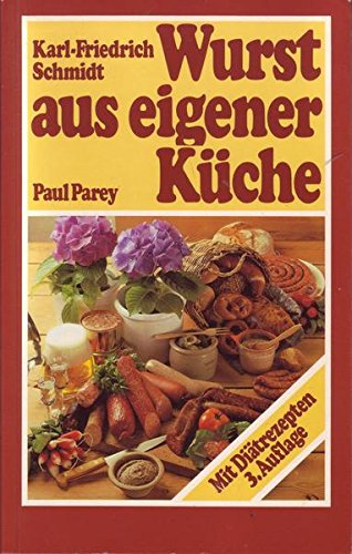 Wurst aus eigener Küche : e. Leitf. für Hobbyköche u. Grillfreunde. Books