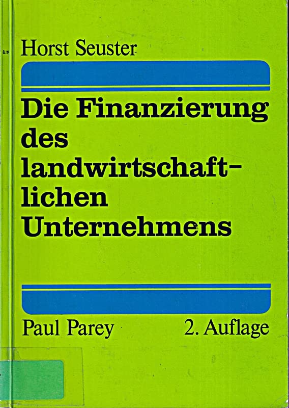 Die Finanzierung des landwirtschaftlichen Unternehmens. Grundsätze und Möglichkeiten book