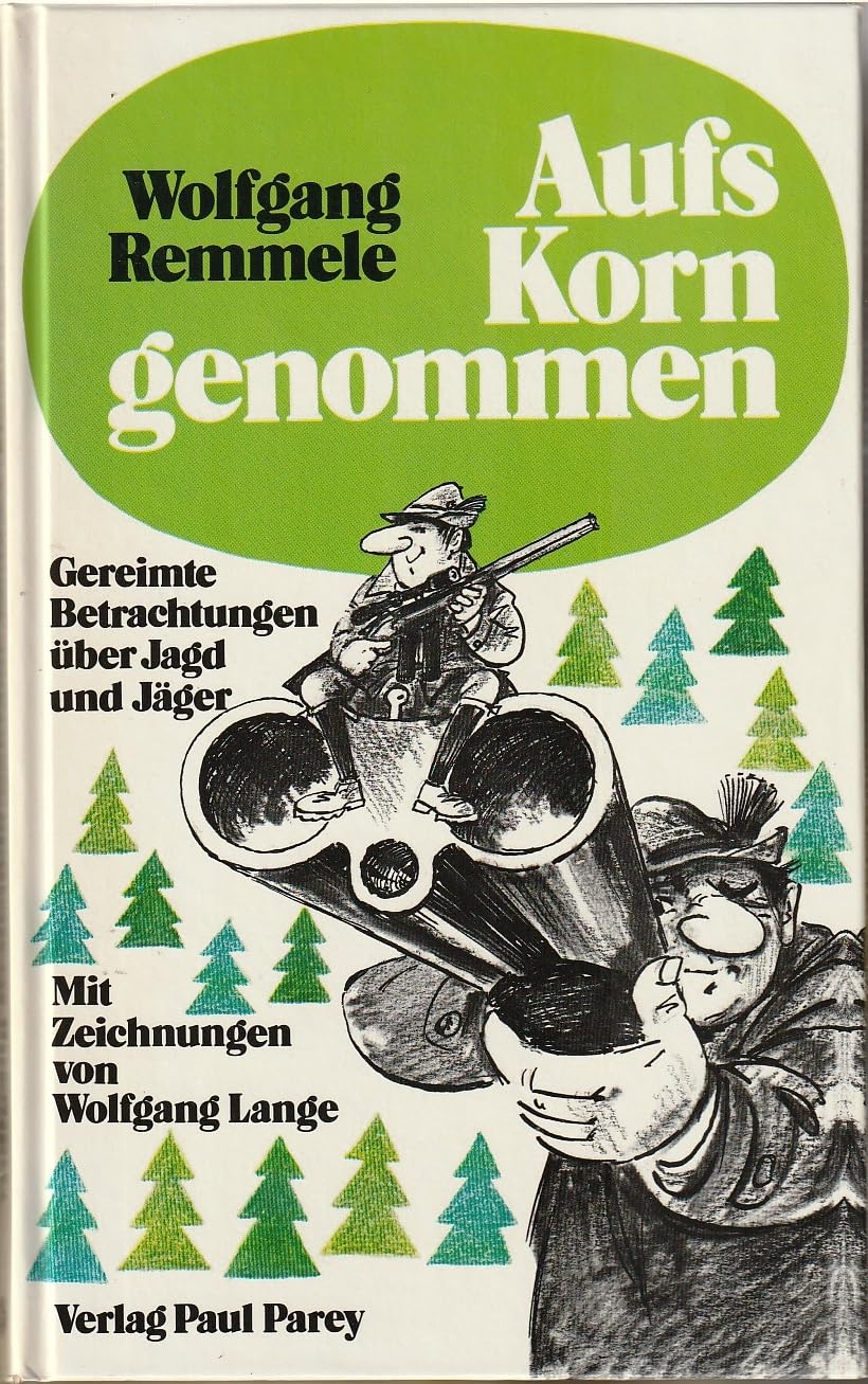 Aufs Korn genommen. Gereimte Betrachtungen über Jagd und Jäger Natural Sciences