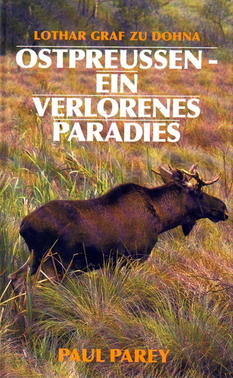 Ostpreussen - Ein verlorenes Paradies. Erinnerungen aus meinem Jägerleben Memories