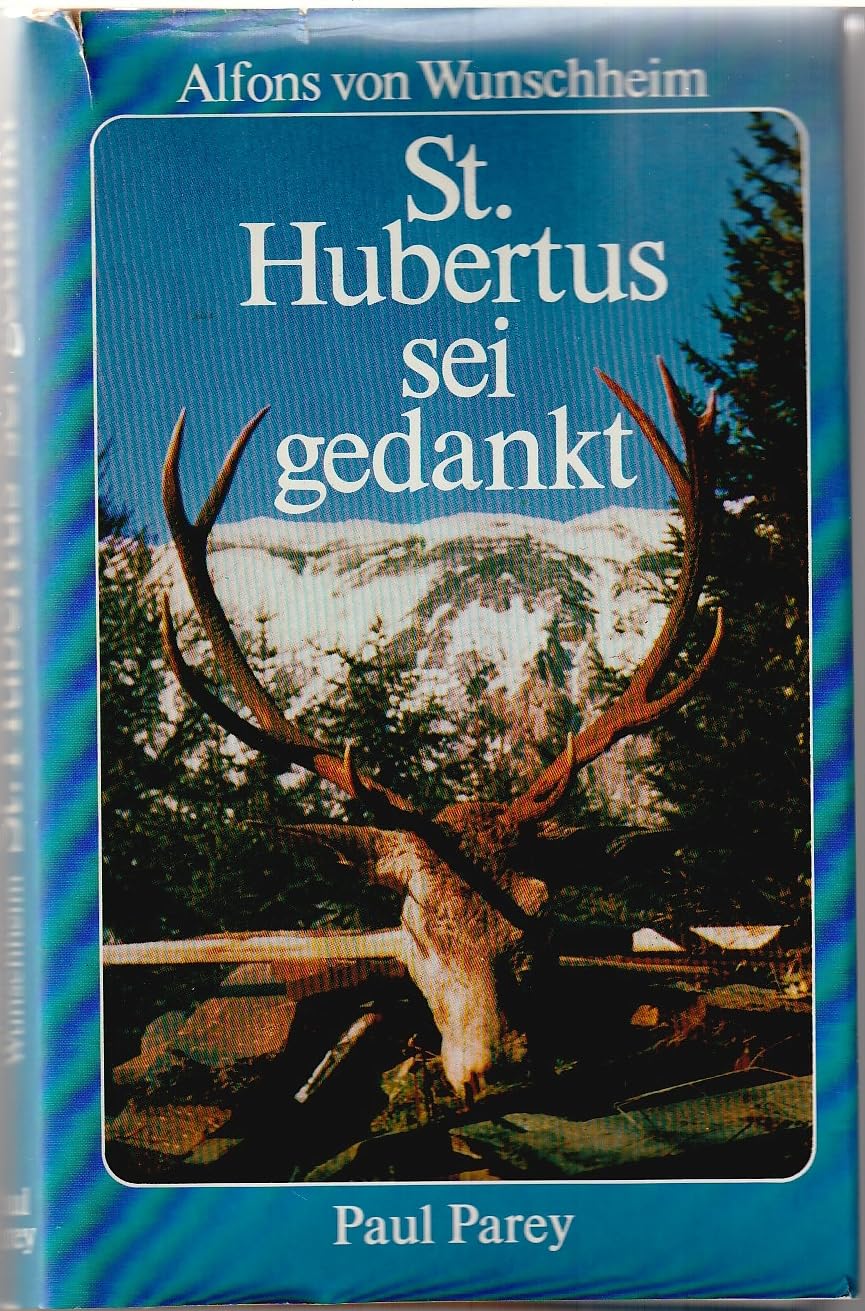 St. Hubertus sei gedankt für Hirsch und Gams, für Reh und Hahn Books