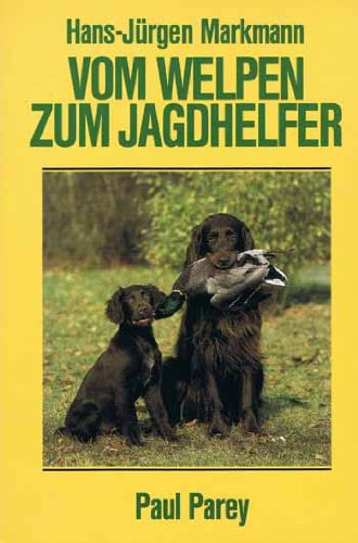 Vom Welpen zum Jagdhelfer. A bis Z der Früherziehung, Förderung, Ausbildung und Führung von Vorstehhunden Natural Sciences