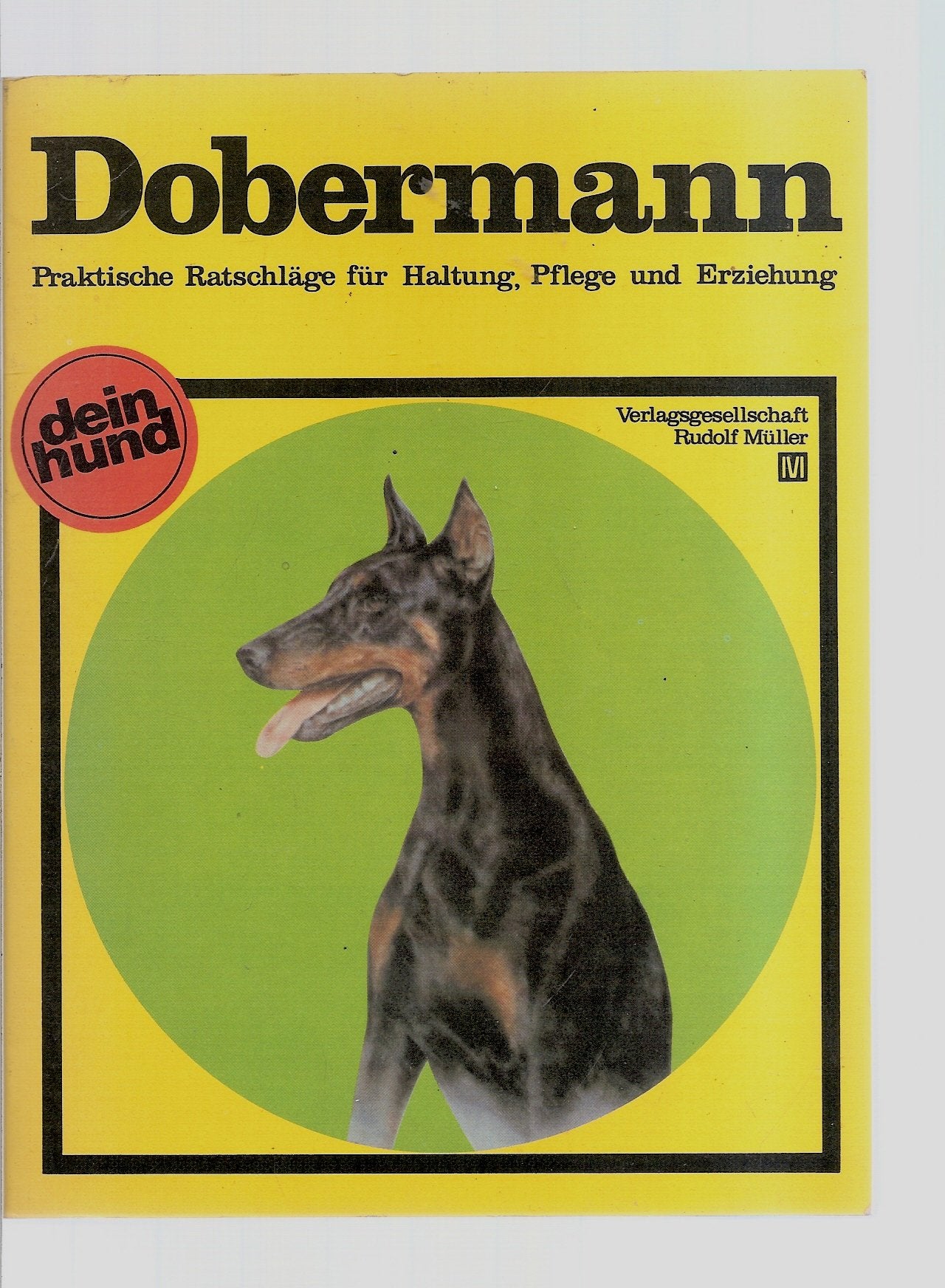 Der Dobermann. Praktische Ratschläge für Haltung, Pflege und Erziehung Pets