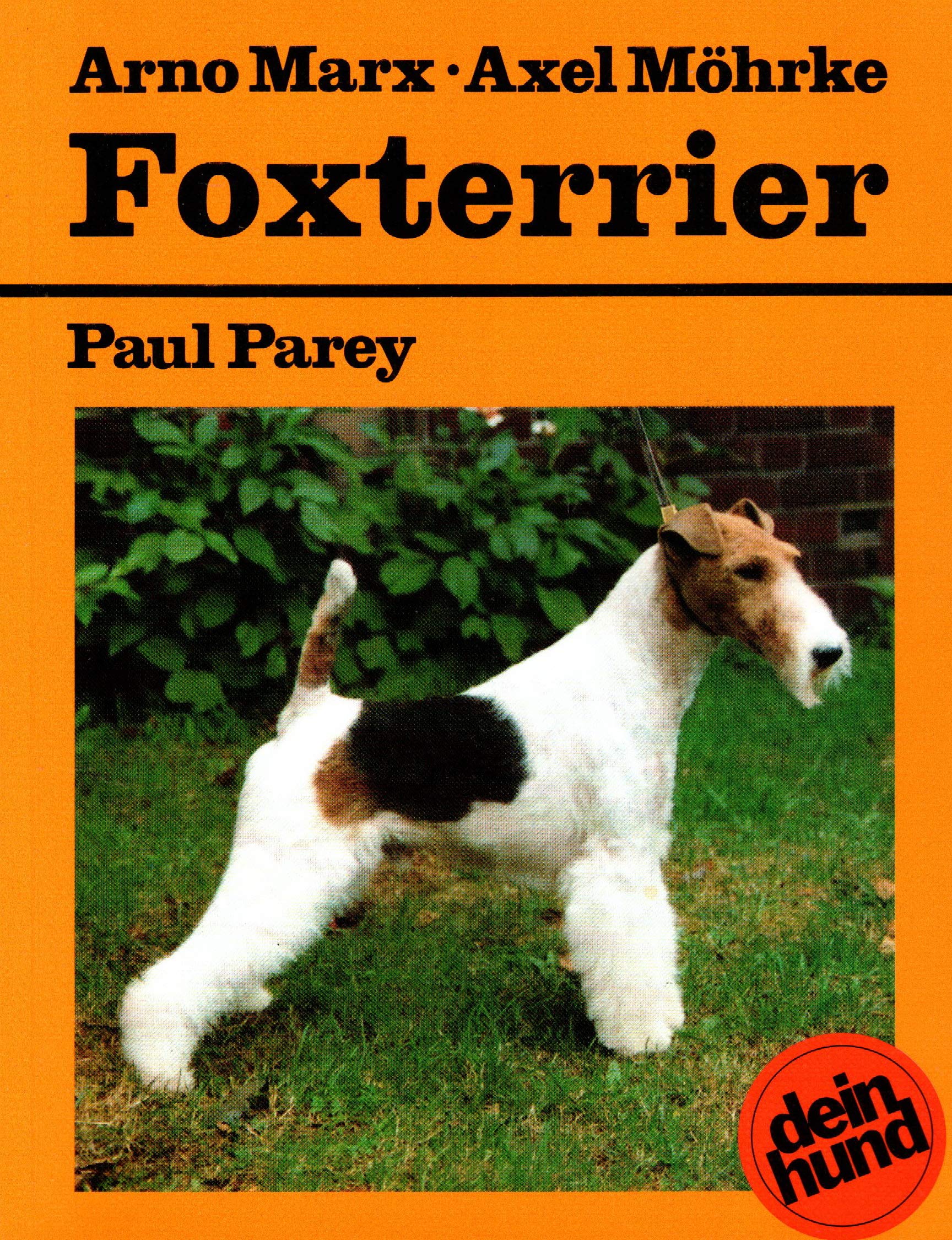 Foxterrier. Praktische Ratschläge für Haltung und Pflege sowie Hinweise auf Ursprung, Rassekennzeichen, Zucht, Aufzucht und Erziehung, Trimmfibel, Ernährung und Gesundheit Health, Nutrition & Fitness