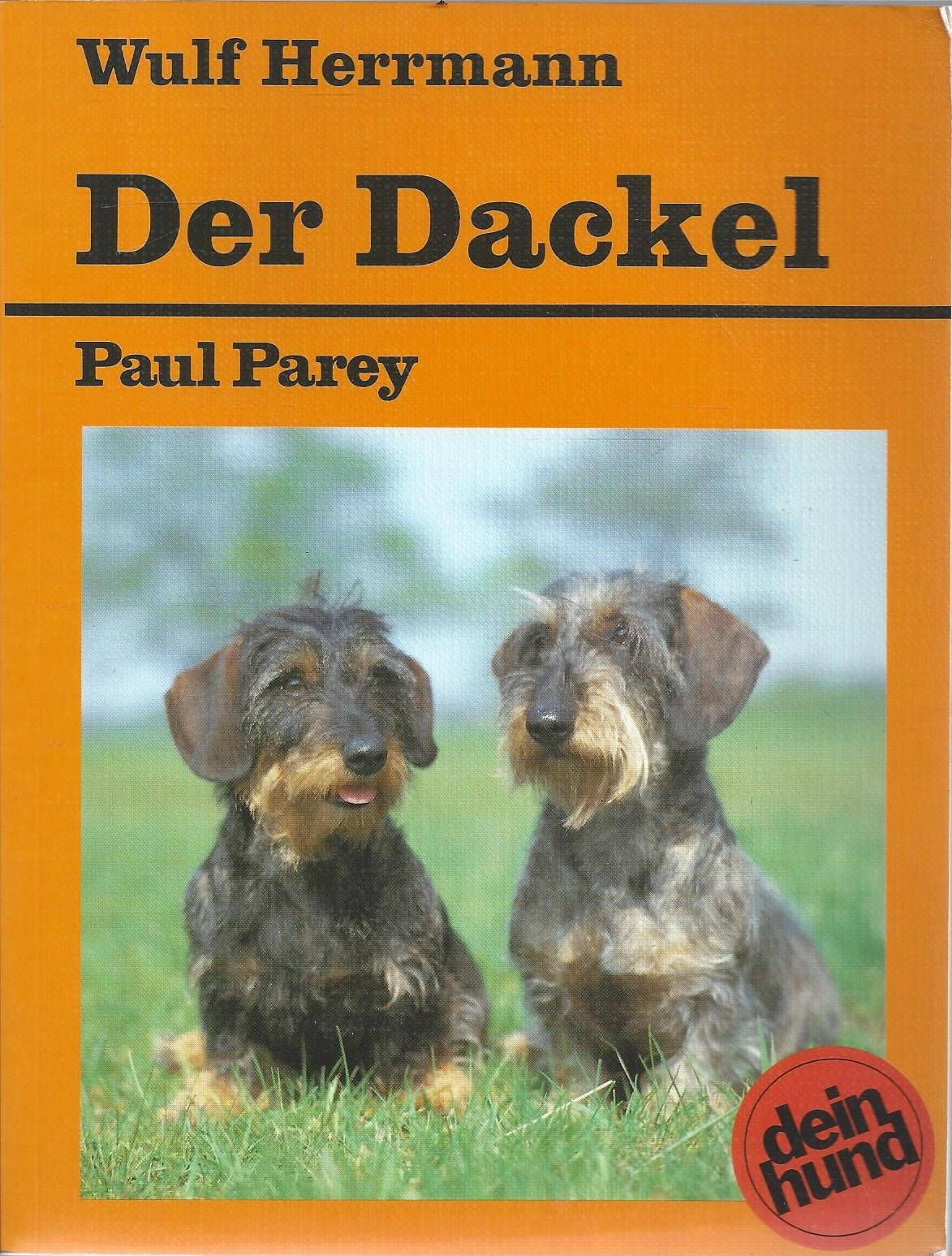 Der Dackel. Kurzhaar - Rauhhaar - Langhaar. Praktische Ratschläge für Haltung, Pflege und Erziehung Books