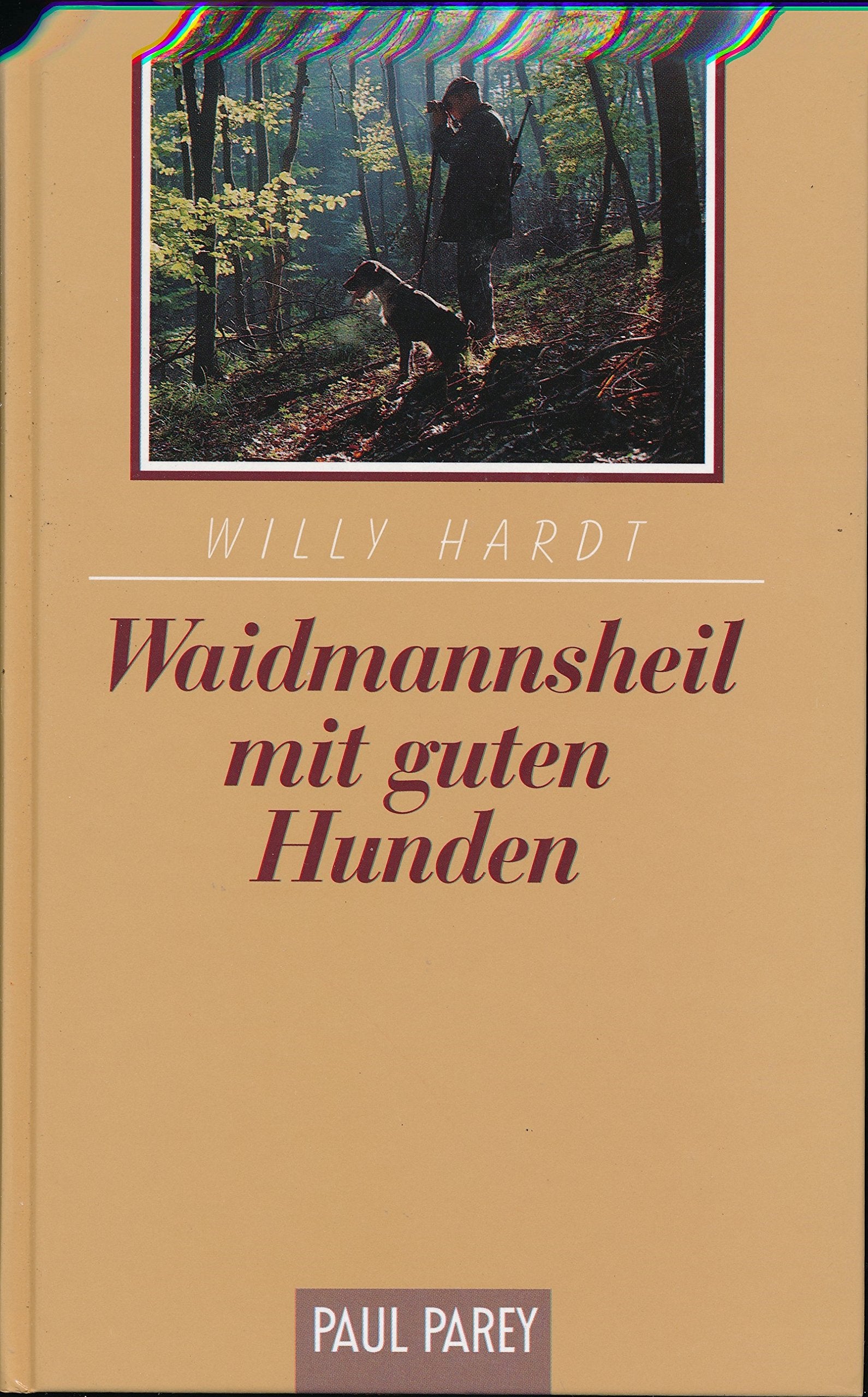 Waidmannsheil mit guten Hunden. Als Jäger und Forstmann in ostpreussischen und anderen Revieren Leisure & Fun