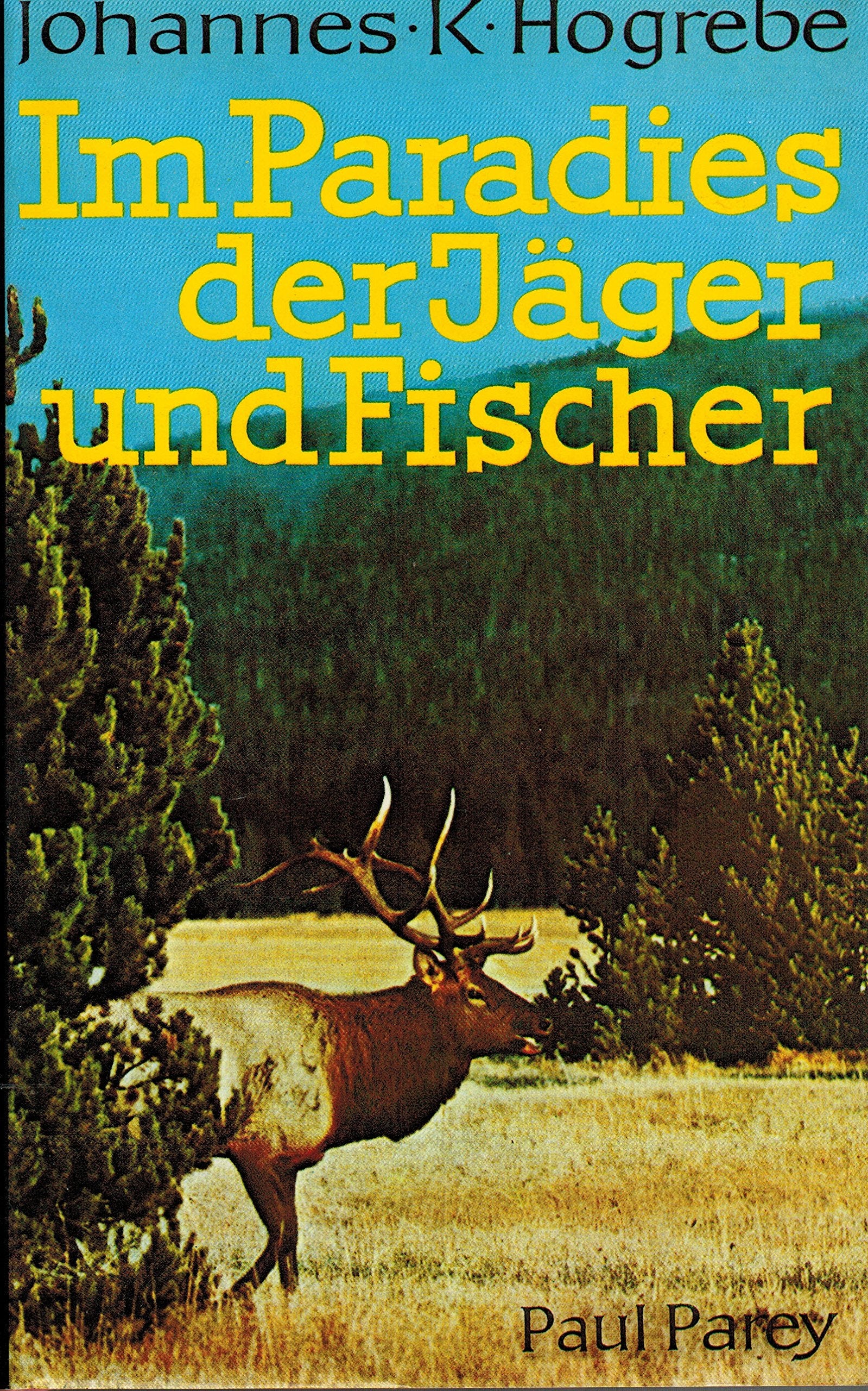 Im Paradies der Jäger und Fischer. Erfahrungen und Erlebnisse in den Weiten Kanadas Leisure & Fun