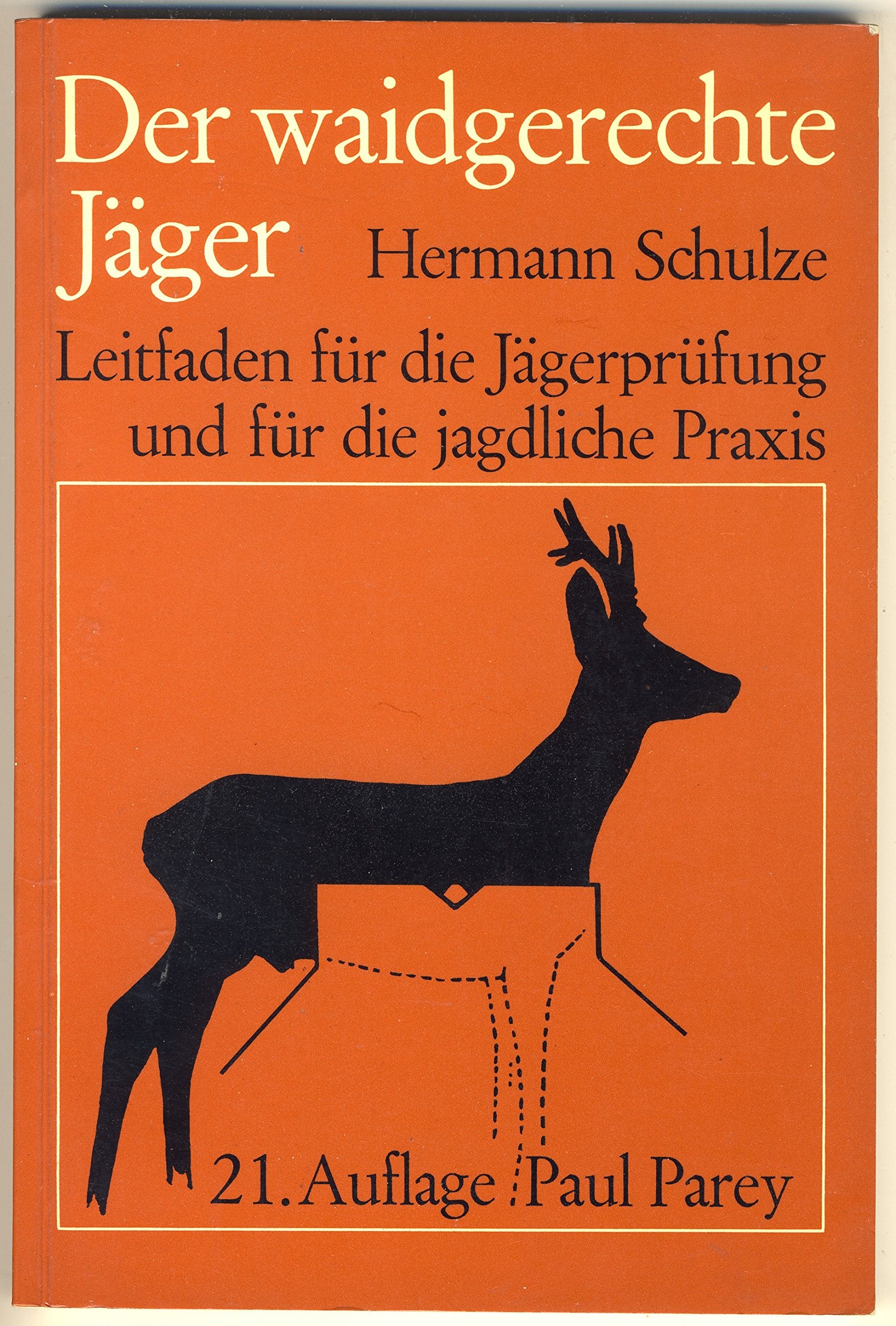 Der waidgerechte Jäger : Leitfaden für die Jägerprüfung und für die jagdliche Praxis. Books