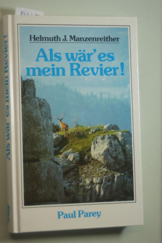 Als wär' es mein Revier. Von Jägerfreuden und dem Leben in einer kärntner Bauernjagd Books