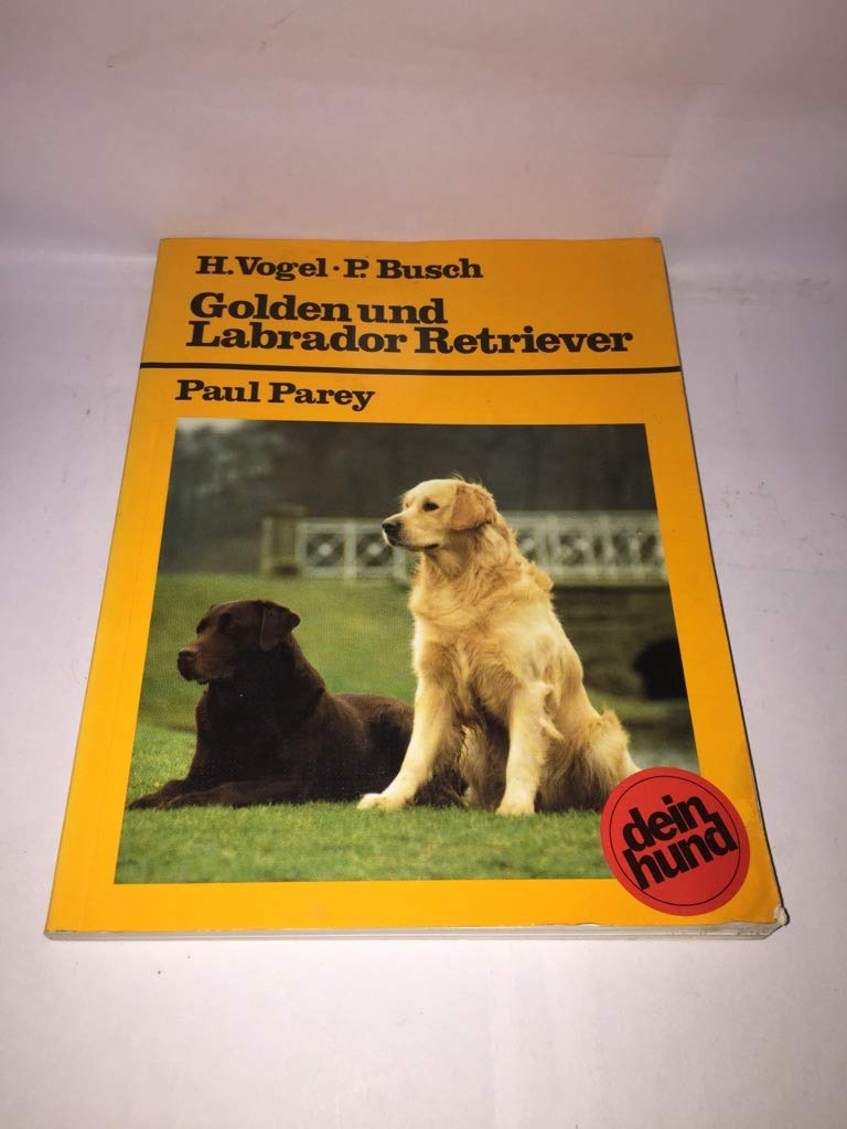 Golden und Labrador Retriever. Praktische Ratschläge für Haltung, Pflege und Erziehung Pets