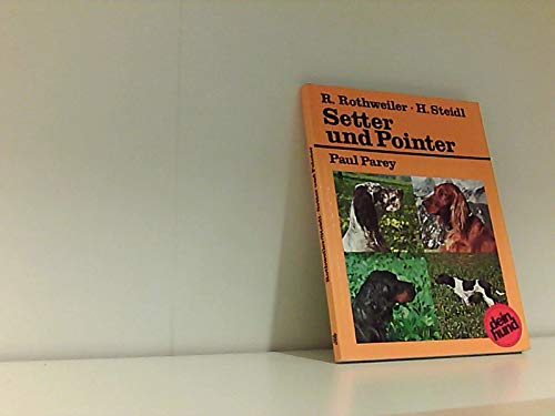 Setter und Pointer. Britische Vorstehhunde: English Setter - Irish Setter - Irish Rot-Weisse Setter - Schottische oder Gordon Setter - Pointer. Praktische Ratschläge für Haltung, Pflege und Erziehung Parents & Children