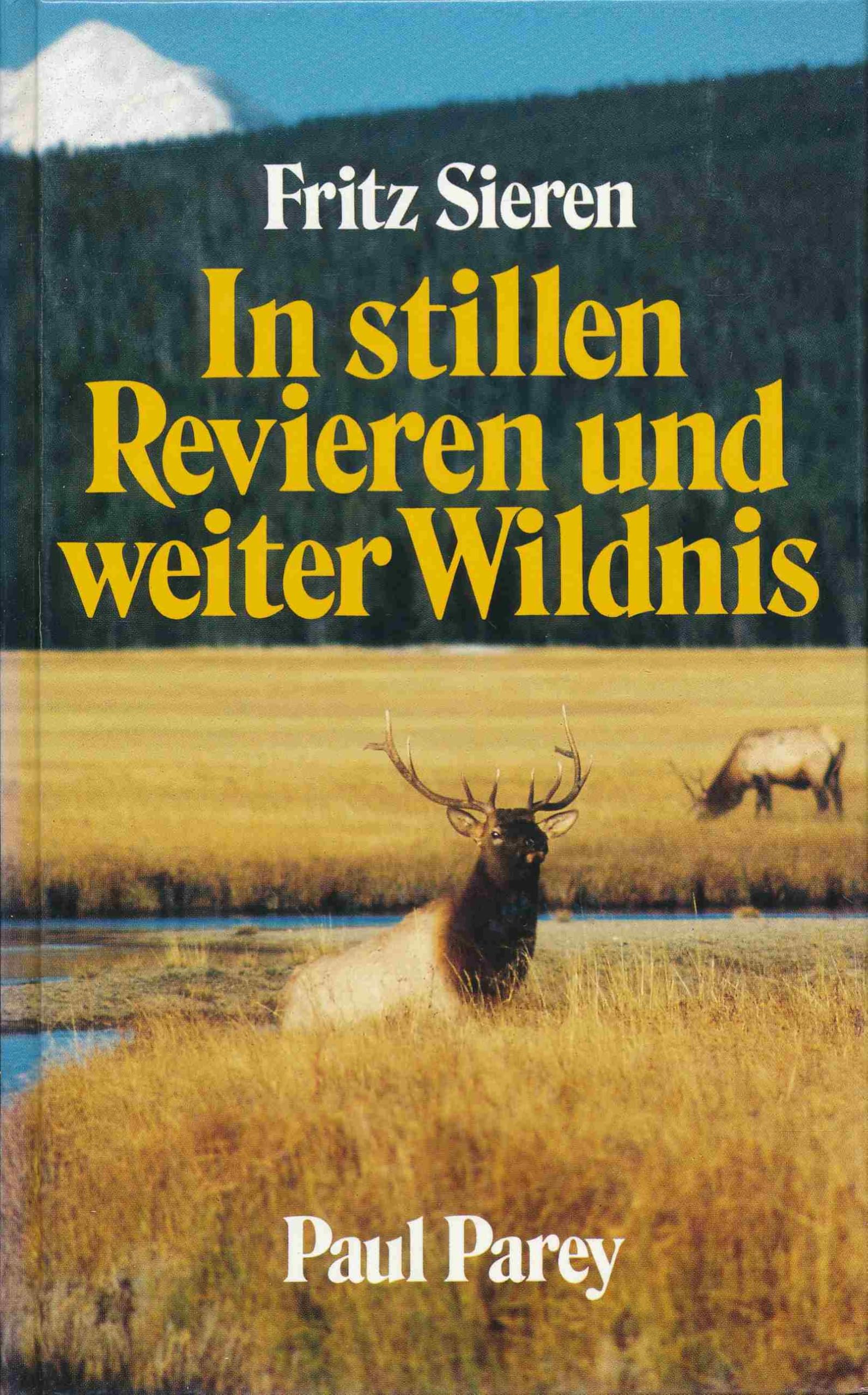 In stillen Revieren und weiter Wildnis. Jagen bei uns und in aller Welt Leisure & Fun