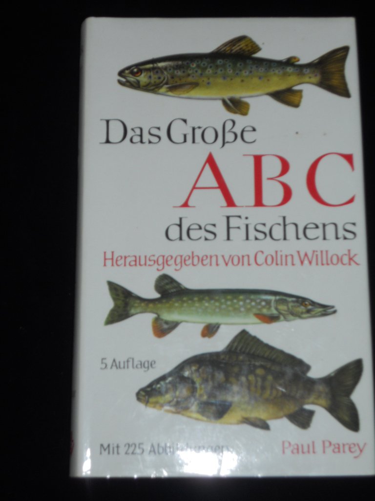 Das Grosse ABC des Fischens. Ein Lehrbuch für das Angeln auf Süsswasser- und Meeresfische Learning & Reference