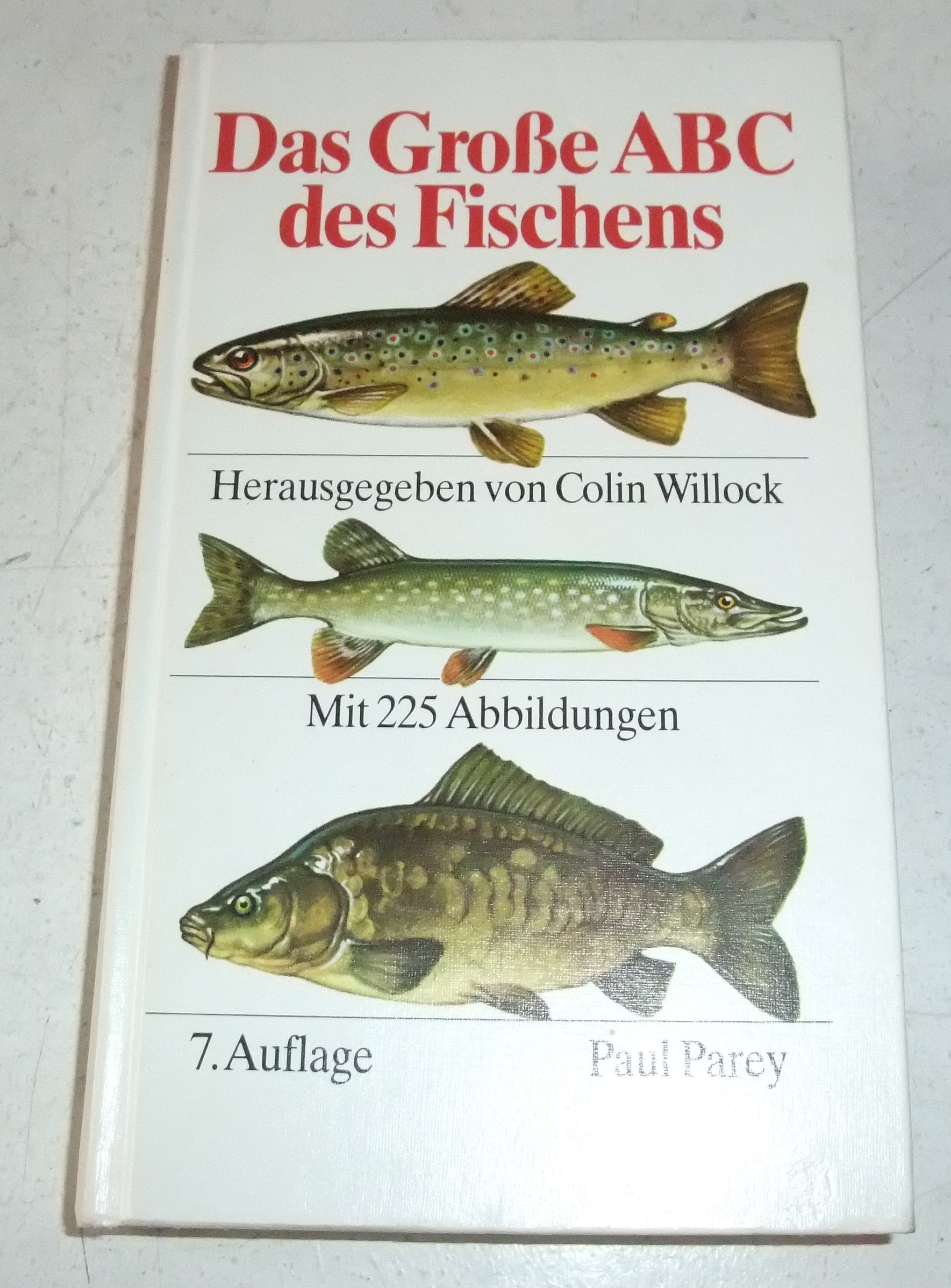 Das Grosse ABC des Fischens. Ein Lehrbuch für das Angeln auf Süsswasser- und Meeresfische Learning & Reference