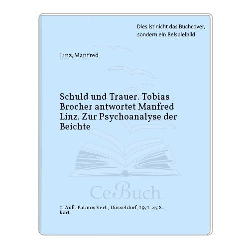 Schuld und Trauer. Tobias Brocher antwortet Manfred Linz. Zur Psychoanalyse der Beichte. Books