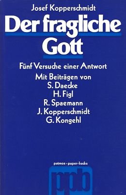 Der fragliche Gott. Fünf Versuche einer Antwort Books